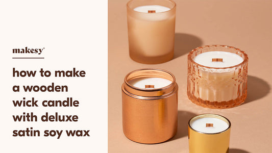 How To Make A Wooden Wick Candle Using Deluxe Satin Soy Wax